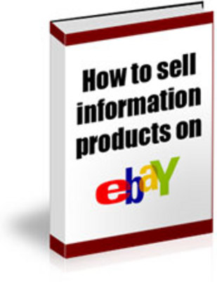 Product picture How to Sell Information Products on eBay 