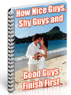 Product picture How Nice Guys, Shy Guys and Good Guys Finish First 