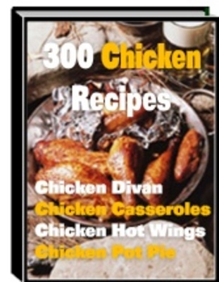 Product picture 300 Chicken Recipes Cookbook