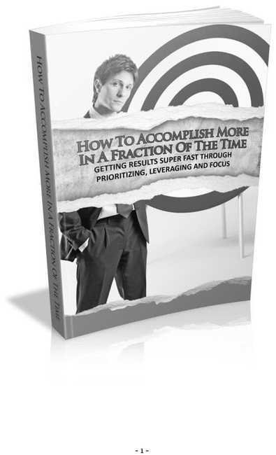 Product picture How To Accomplish More In a Fraction Of The Time